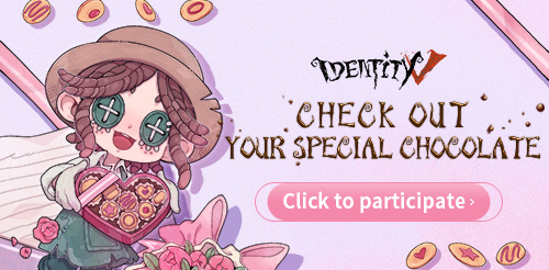 Check out your special chocolate: Identity V 2022